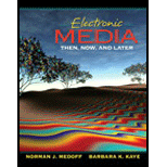 Electronic Media : Then, Now, and Later (ISBN10: 0205345301; ISBN13: 9780205345304) 